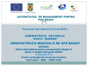 AUTORITATEA DE MANAGEMENT PENTRU POS MEDIU Programul Operaional