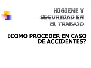 COMO PROCEDER EN CASO DE ACCIDENTES n ACCIDENTES