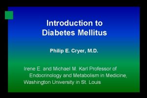 Introduction to Diabetes Mellitus Philip E Cryer M