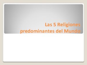 Las 5 Religiones predominantes del Mundo CRISTIANISMO ISLAMISMO