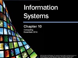 Information Systems Chapter 10 Computing Essentials 2014 Information