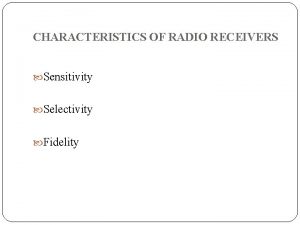 Sensitivity selectivity and fidelity