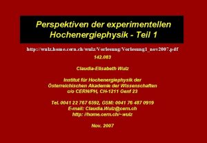 Perspektiven der experimentellen Hochenergiephysik Teil 1 http wulz