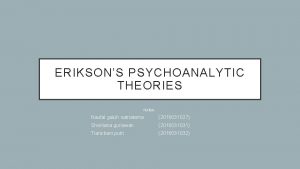 ERIKSONS PSYCHOANALYTIC THEORIES NAMA Naufal galuh satriatama 2018031027