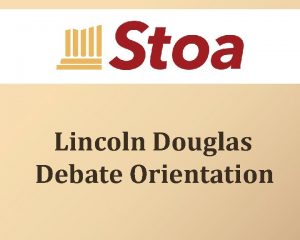 Lincoln Douglas Debate Orientation About Stoa National speech