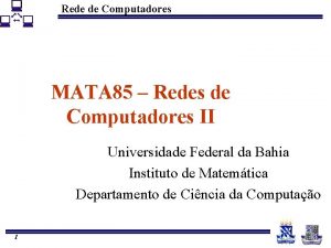 Rede de Computadores MATA 85 Redes de Computadores