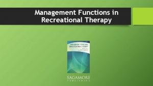 Management Functions in Recreational Therapy Chapter 1 Introduction