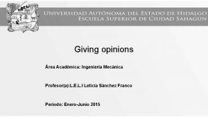 Giving opinions rea Acadmica Ingeniera Mecnica Profesora L