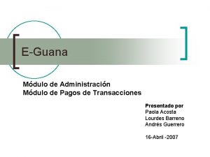 EGuana Mdulo de Administracin Mdulo de Pagos de