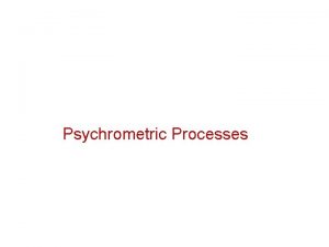 Psychrometric Processes Air Conditioning Processes Airconditioning processes include