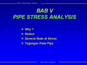 Bab IV Pipe Stress Analysis BAB V PIPE