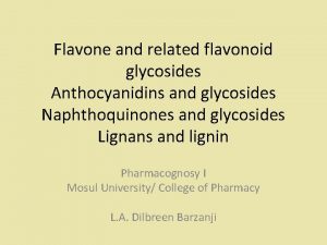 Flavone and related flavonoid glycosides Anthocyanidins and glycosides