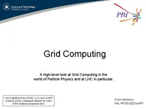 Grid Computing A highlevel look at Grid Computing