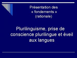 Prsentation des fondements rationale Plurilinguisme prise de conscience