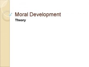 Moral Development Theory Kohlberg theory of moral development