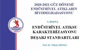 2020 2021 GZ DNEM ENDSTRYEL ATIKLARIN BYODEGRADASYONU 1