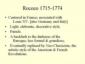 Rococo 1715 1774 Centered in France associated with