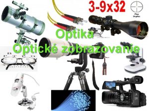 Optika Optick zobrazovanie Lom a odraz svetla riadia