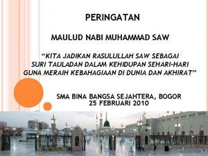 PERINGATAN MAULUD NABI MUHAMMAD SAW KITA JADIKAN RASULULLAH