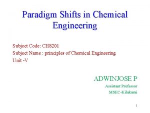 Paradigm Shifts in Chemical Engineering Subject Code CH
