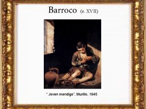 Barroco s XVII Joven mendigo Murillo 1645 Comparemos