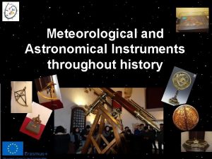 Meteorological and Astronomical Instruments throughout history ASTRONOMICAL QUADRANT