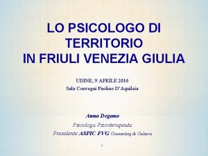 LO PSICOLOGO DI TERRITORIO IN FRIULI VENEZIA GIULIA