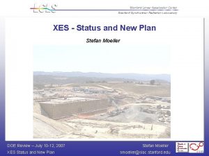 XES Status and New Plan Stefan Moeller DOE