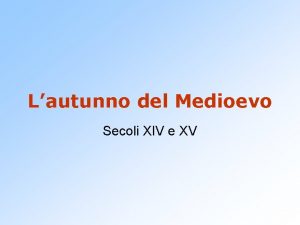 Lautunno del Medioevo Secoli XIV e XV Un