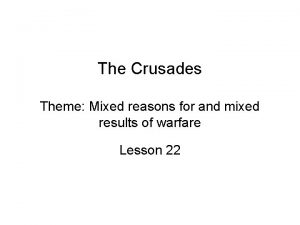 The Crusades Theme Mixed reasons for and mixed