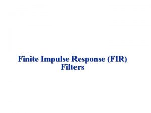 Finite Impulse Response FIR Filters Learning Objectives u