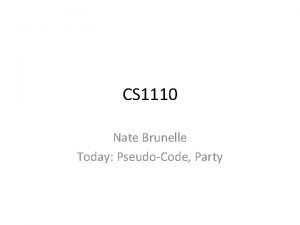 CS 1110 Nate Brunelle Today PseudoCode Party Questions