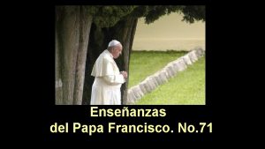 Enseanzas del Papa Francisco No 71 El 8