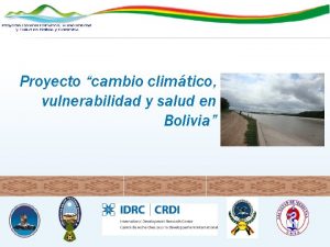 Proyecto cambio climtico vulnerabilidad y salud en Bolivia