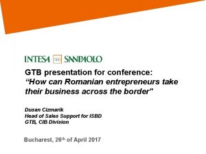 GTB presentation for conference How can Romanian entrepreneurs