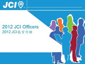 2012 JCI Officers 2012 JCI Agenda 2012 JCI