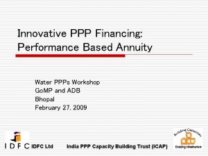 Innovative PPP Financing Performance Based Annuity Water PPPs