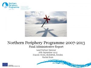 Northern Periphery Programme 2007 2013 Final Administrative Report