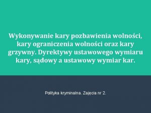 Wykonywanie kary pozbawienia wolnoci kary ograniczenia wolnoci oraz