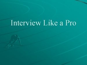 Interview Like a Pro Successful Interviewing Importance Preparation