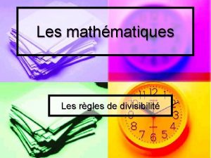 Les mathmatiques Les rgles de divisibilit n Un