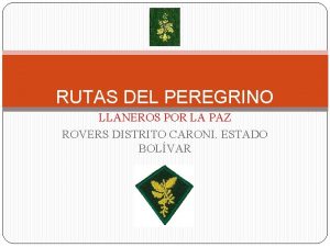 RUTAS DEL PEREGRINO LLANEROS POR LA PAZ ROVERS