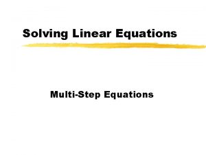 Solving Linear Equations MultiStep Equations Solving MultiStep Equations
