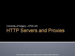University of Calgary CPSC 441 HTTP Servers and