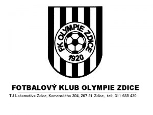 FOTBALOV KLUB OLYMPIE ZDICE TJ Lokomotiva Zdice Komenskho