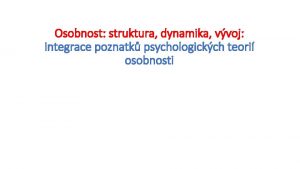 Osobnost struktura dynamika vvoj integrace poznatk psychologickch teori