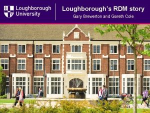 Loughboroughs RDM story Gary Brewerton and Gareth Cole