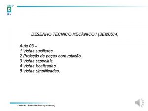 DESENHO TCNICO MEC NICO I SEM 0564 Aula