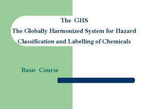 The GHS The Globally Harmonized System for Hazard