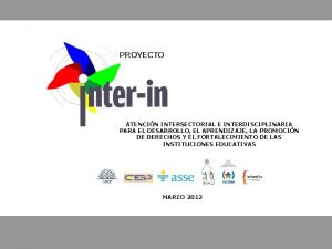 PROYECTO ATENCIN INTERSECTORIAL E INTERDISCIPLINARIA PARA EL DESARROLLO